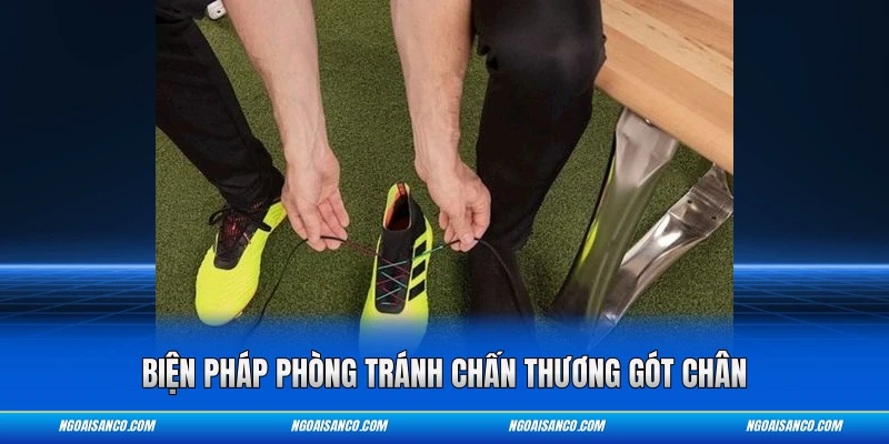 Biện pháp phòng tránh chấn thương gót chân