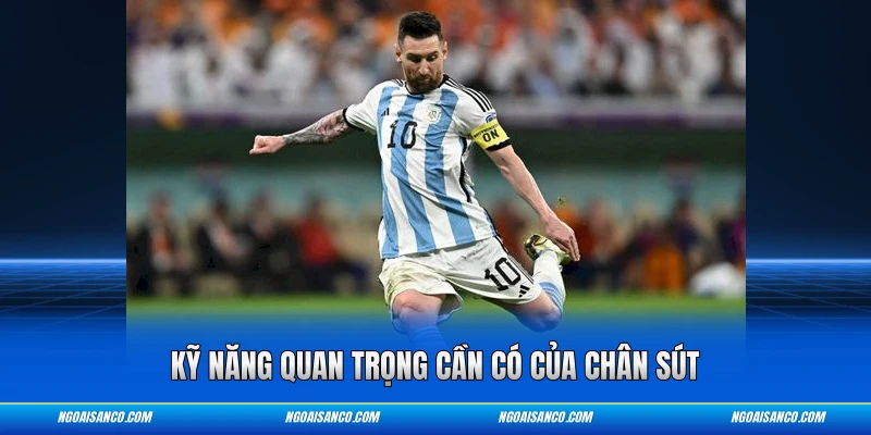 Kỹ năng quan trọng cần có của chân sút