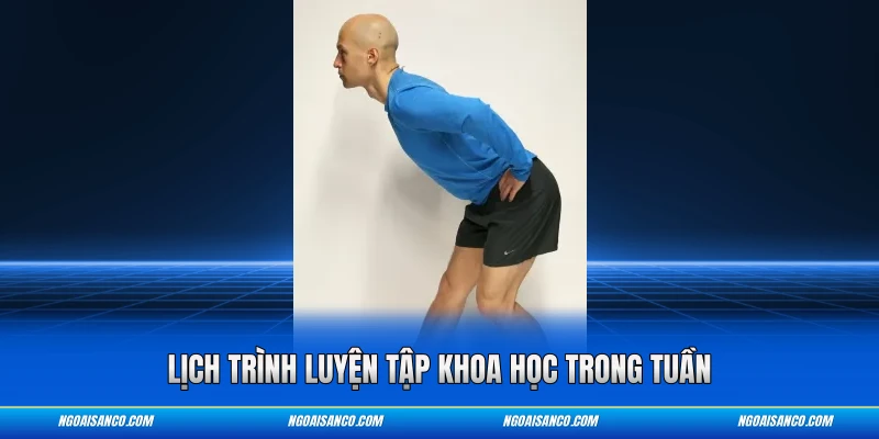Lịch trình luyện tập khoa học trong tuần