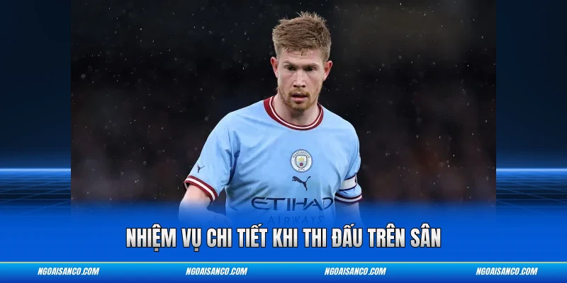 Nhiệm vụ chi tiết khi thi đấu trên sân