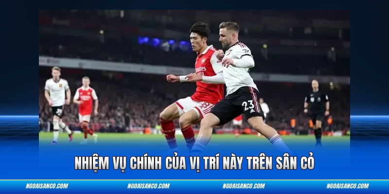 Nhiệm vụ chính của vị trí này trên sân cỏ