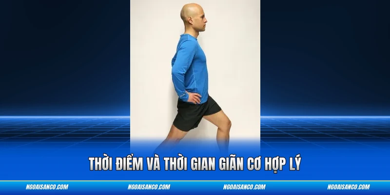 Thời điểm và thời gian giãn cơ hợp lý